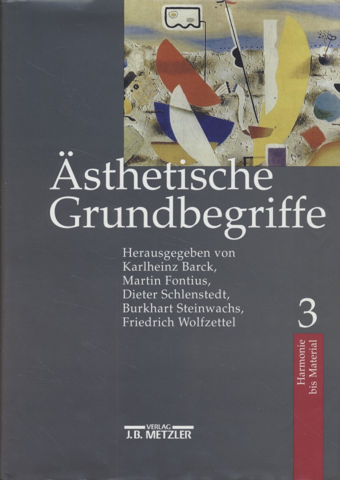 Ästhetische Grundbegriffe, Bd. 3: Harmonie bis Material. Historisches Wörterbuch in sieben Bänden. - Barck, Karlheinz, Martin Fontius Dieter Schlenstedt (Hgg.) u. a.