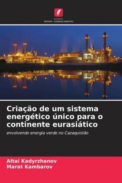 Criação de um sistema energético único para o continente eurasiático - Altai Kadyrzhanov