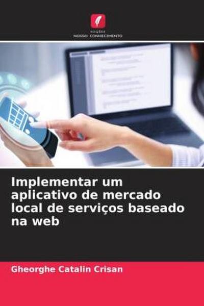 Implementar um aplicativo de mercado local de serviços baseado na web - Gheorghe Catalin Crisan