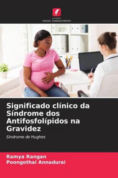 Significado clínico da Síndrome dos Antifosfolípidos na Gravidez - Ramya Rangan