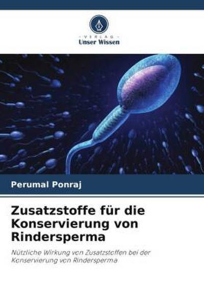 Zusatzstoffe für die Konservierung von Rindersperma - Perumal Ponraj