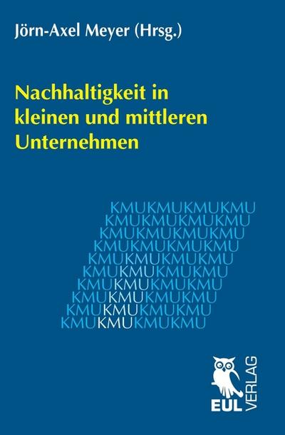 Nachhaltigkeit in kleinen und mittleren Unternehmen - Jörn-Axel Meyer