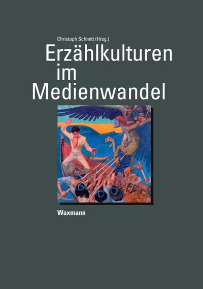 Erzählkulturen im Medienwandel - Christoph Schmitt