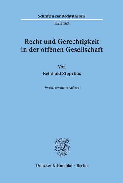 Recht und Gerechtigkeit in der offenen Gesellschaft. - Reinhold Zippelius