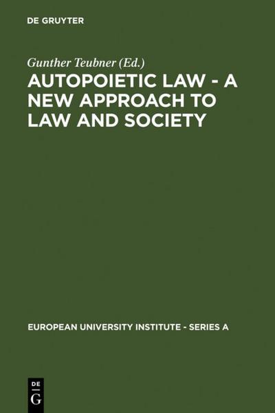 Autopoietic Law - A New Approach to Law and Society - Gunther Teubner