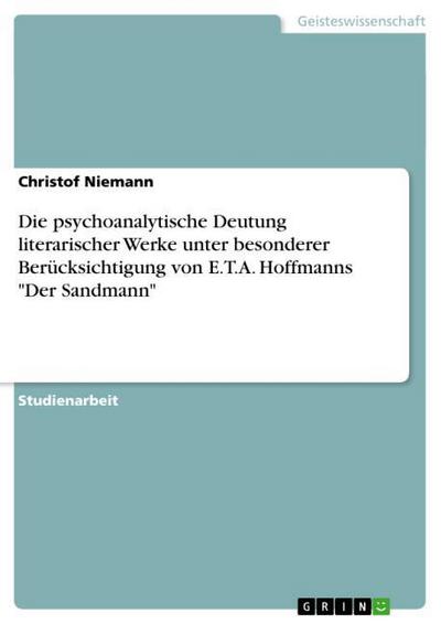 Die psychoanalytische Deutung literarischer Werke unter besonderer Berücksichtigung von E.T.A. Hoffmanns 