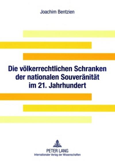 Die völkerrechtlichen Schranken der nationalen Souveränität im 21. Jahrhundert - Joachim Bentzien