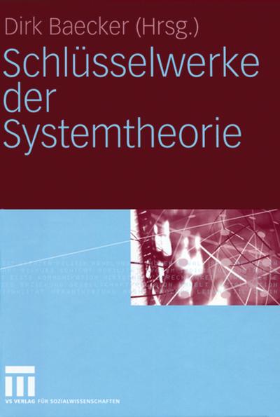 Schlüsselwerke der Systemtheorie - Baecker Dirk