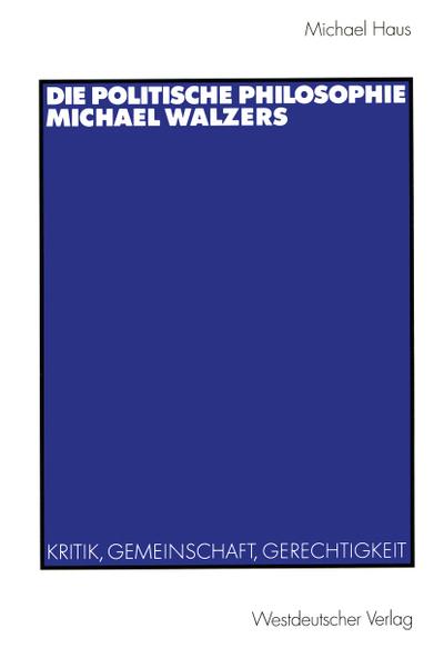 Die politische Philosophie Michael Walzers - Michael Haus