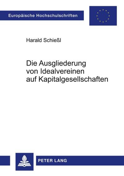 Die Ausgliederung von Idealvereinen auf Kapitalgesellschaften - Harald Schießl