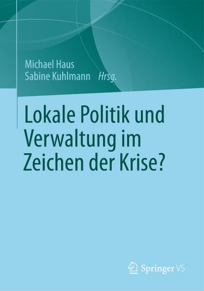Lokale Politik und Verwaltung im Zeichen der Krise? - Sabine Kuhlmann