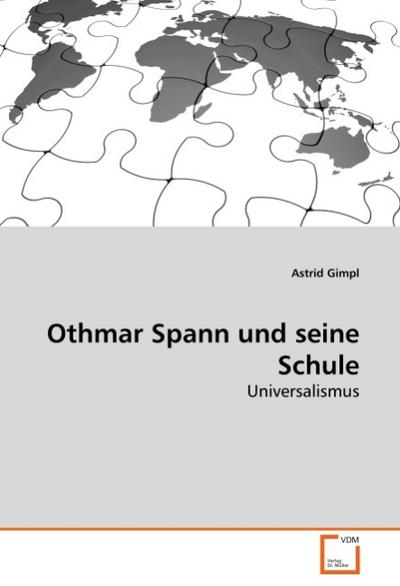 Othmar Spann und seine Schule - Astrid Gimpl