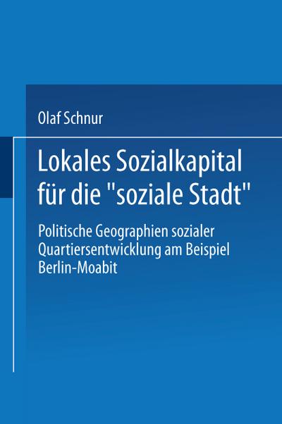 Lokales Sozialkapital für die ¿soziale Stadt¿ - Olaf Schnur