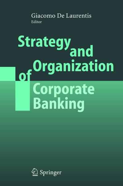 Strategy and Organization of Corporate Banking - Giacomo De Laurentis