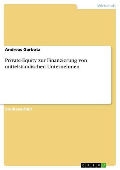 Private-Equity zur Finanzierung von mittelständischen Unternehmen - Andreas Garbotz