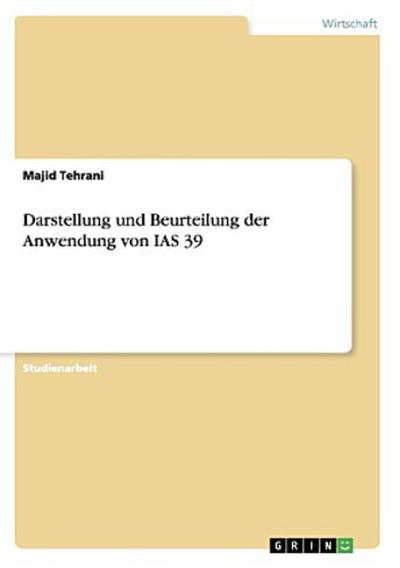 Darstellung und Beurteilung der Anwendung von IAS 39 - Majid Tehrani