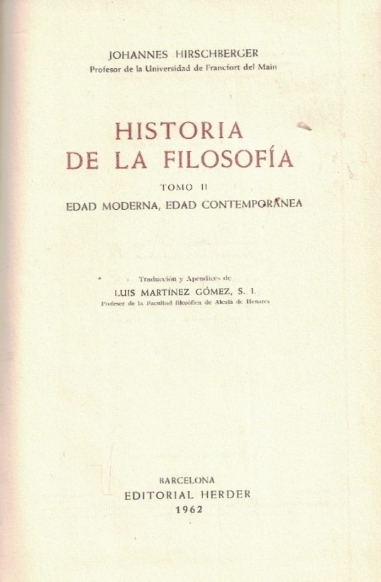 HISTORIA DE LA FILOSOFÍA. Tomo II. EDAD MODERNA, EDAD CONTEMPORÁNEA - Hirschberger. Johannes