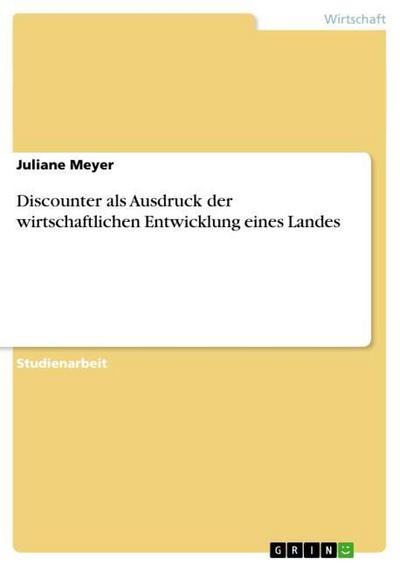 Discounter als Ausdruck der wirtschaftlichen Entwicklung eines Landes - Juliane Meyer