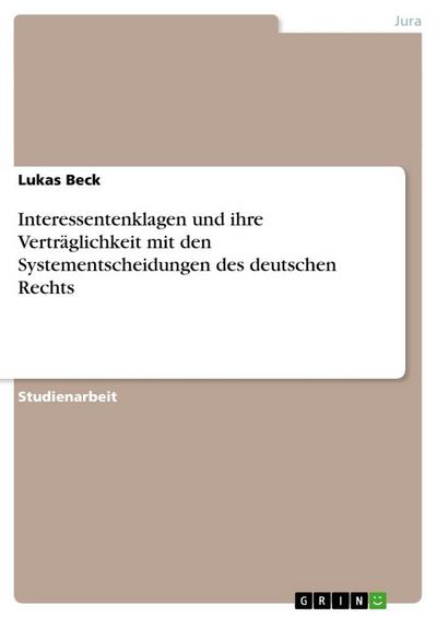 Interessentenklagen und ihre Verträglichkeit mit den Systementscheidungen des deutschen Rechts - Lukas Beck