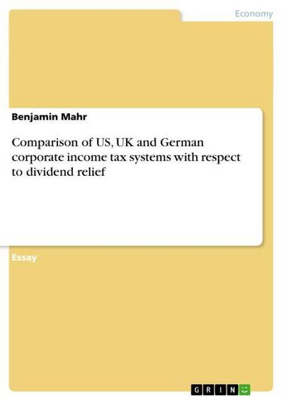 Comparison of US, UK and German corporate income tax systems with respect to dividend relief - Benjamin Mahr