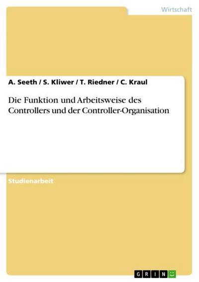 Die Funktion und Arbeitsweise des Controllers und der Controller-Organisation - A. Seeth