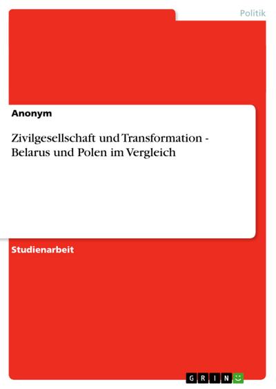 Zivilgesellschaft und Transformation - Belarus und Polen im Vergleich - Anonymous