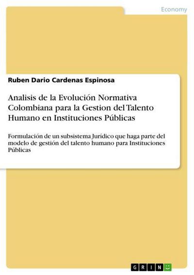 Analisis de la Evolución Normativa Colombiana para la Gestion del Talento Humano en Instituciones Públicas - Ruben Dario Cardenas Espinosa