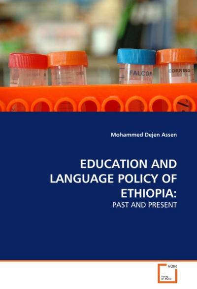 EDUCATION AND LANGUAGE POLICY OF ETHIOPIA: - Mohammed Dejen Assen