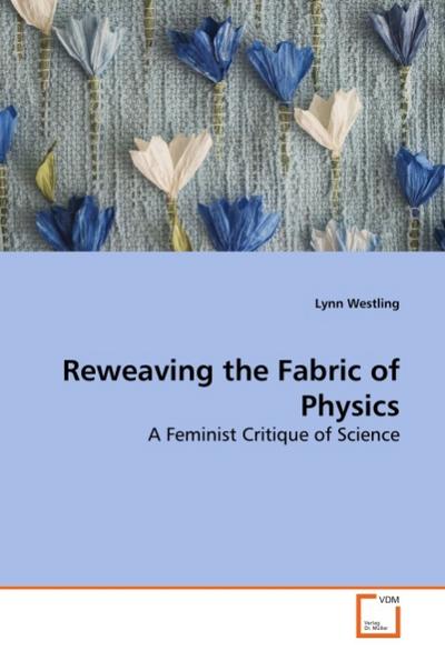 Reweaving the Fabric of Physics - Lynn Westling