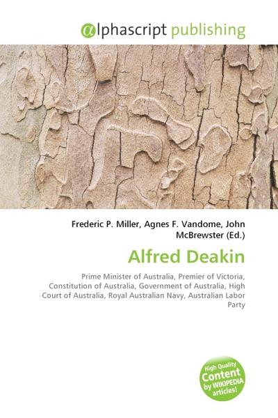 Alfred Deakin - Frederic P. Miller