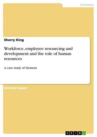 Workforce, employee resourcing and development and the role of human resources - Sherry King