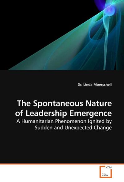 The Spontaneous Nature of Leadership Emergence - Linda Moerschell