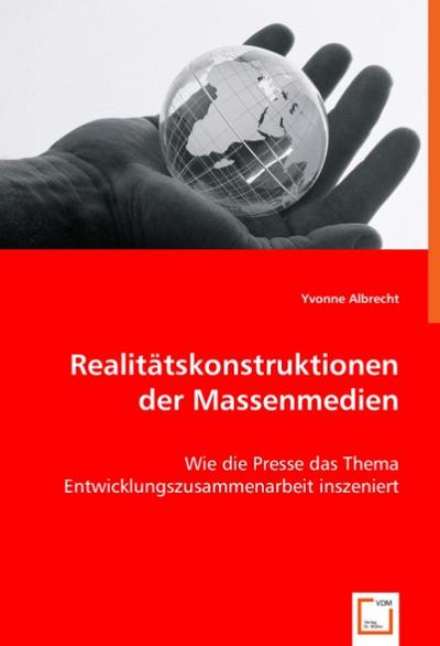 Realitätskonstruktionen der Massenmedien - Yvonne Albrecht