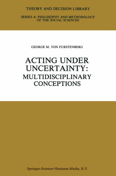 Acting under Uncertainty - George M. Von Furstenberg