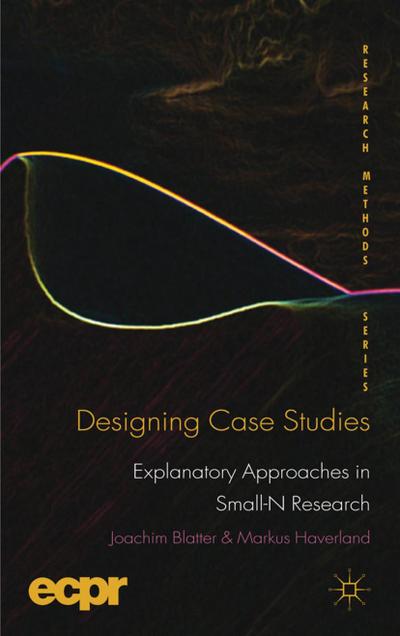 Designing Case Studies: Explanatory Approaches in Small-N Research - J. Blatter