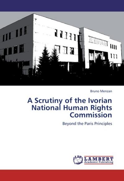 A Scrutiny of the Ivorian National Human Rights Commission - Bruno Menzan