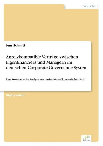 Anreizkompatible Verträge zwischen Eigenfinanciers und Managern im deutschen Corporate-Governance-System - Jens Schmitt