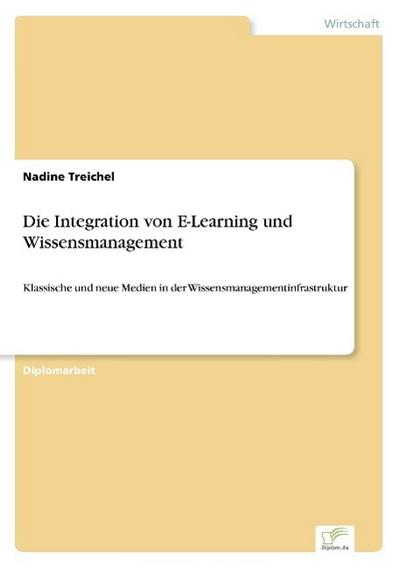 Die Integration von E-Learning und Wissensmanagement - Nadine Treichel