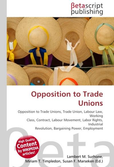 Opposition to Trade Unions - Lambert M Surhone