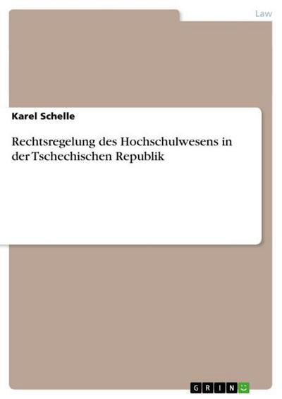 Rechtsregelung des Hochschulwesens in der Tschechischen Republik - Karel Schelle