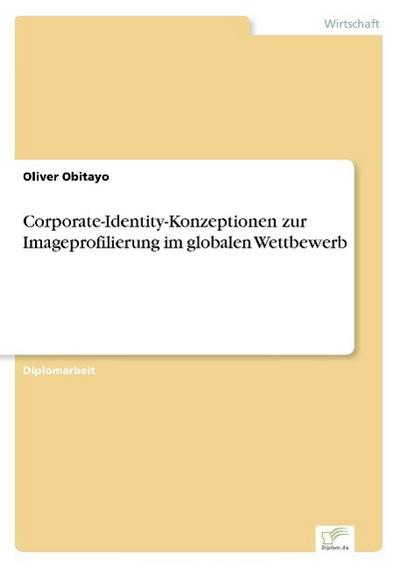 Corporate-Identity-Konzeptionen zur Imageprofilierung im globalen Wettbewerb - Oliver Obitayo