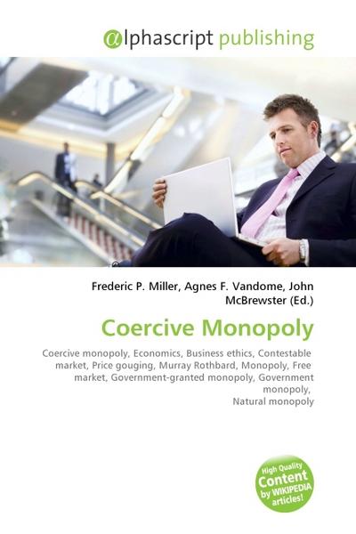 Coercive Monopoly - Frederic P. Miller