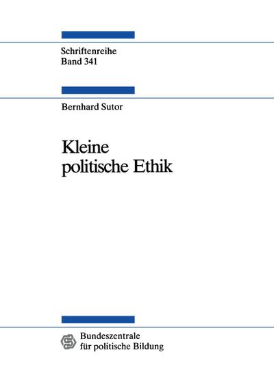 Kleine politische Ethik - Bernhard Sutor