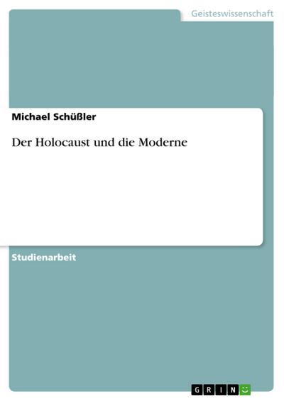 Der Holocaust und die Moderne - Michael Schüßler