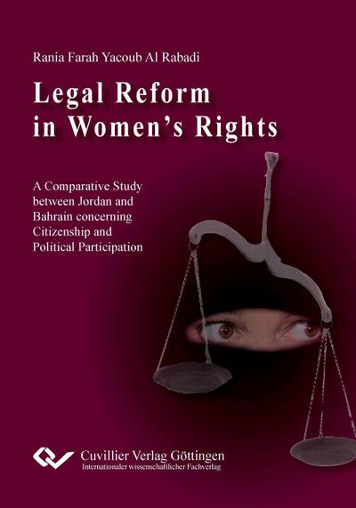 Legal Reform in Women¿s Rights. A Comparative Study between Jordan and Bahrain Concerning Citizenship and Political Participation - Rani Al-Rabadi