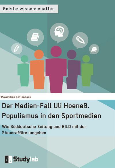 Der Medien-Fall Uli Hoeneß. Populismus in den Sportmedien - Maximilian Kettenbach