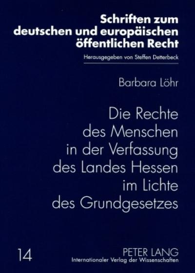 Die Rechte des Menschen in der Verfassung des Landes Hessen im Lichte des Grundgesetzes - Barbara Löhr