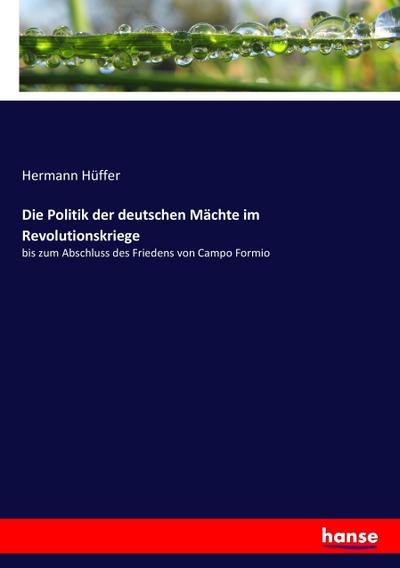 Die Politik der deutschen Mächte im Revolutionskriege - Hermann Hüffer