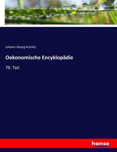 Oekonomische Encyklopädie - Johann-Georg Krünitz