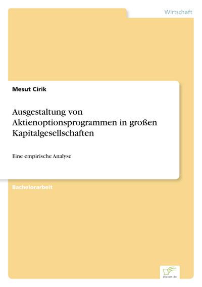 Ausgestaltung von Aktienoptionsprogrammen in großen Kapitalgesellschaften - Mesut Cirik